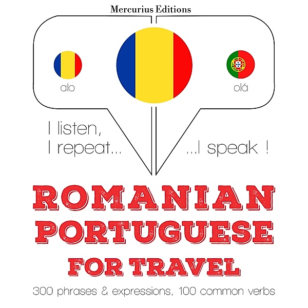 Ascult, repet, vorbesc: curs de învățare a limbilor - Română - portugheză: Pentru călătorie, JM Gardner