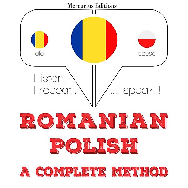 Ascult, repet, vorbesc: curs de învățare a limbilor - Română - poloneză: o metodă completă, JM Gardner