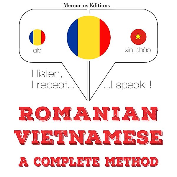 Ascult, repet, vorbesc: curs de învățare a limbilor - Română - vietnameză: o metodă completă, JM Gardner