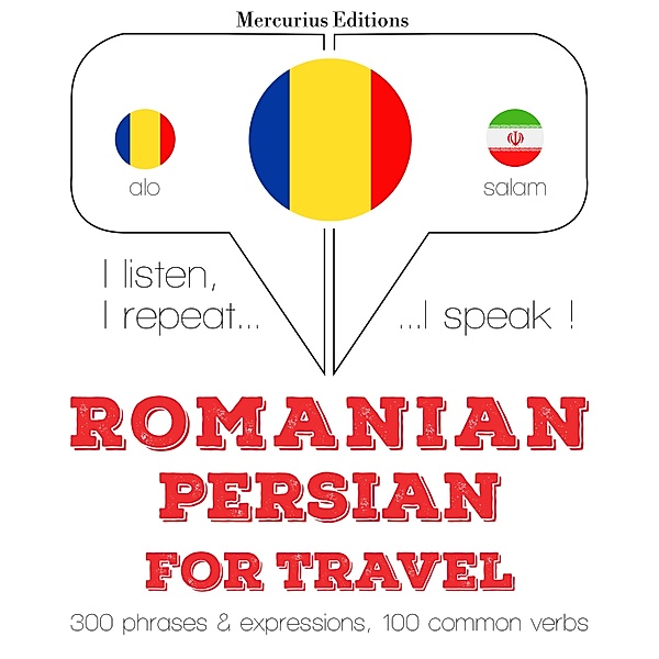 Ascult, repet, vorbesc: curs de învățare a limbilor - Română - persană: Pentru călătorie, JM Gardner