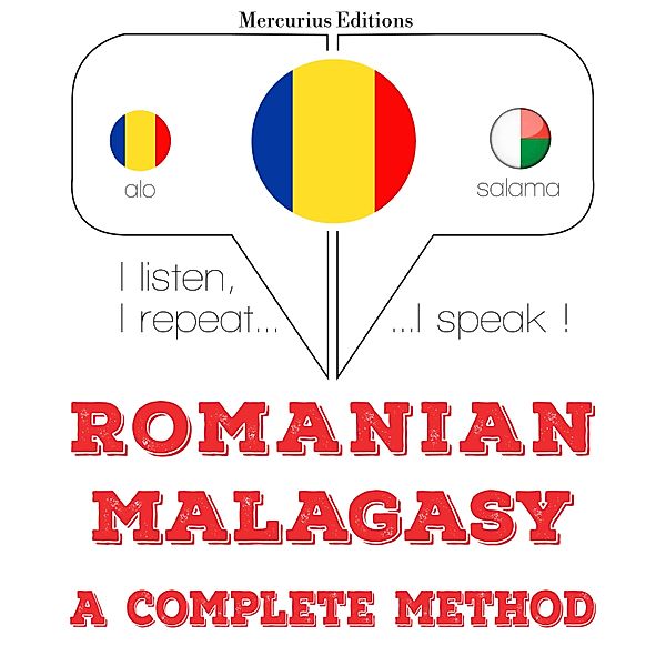 Ascult, repet, vorbesc: curs de învățare a limbilor - Română - malgașă: o metodă completă, JM Gardner