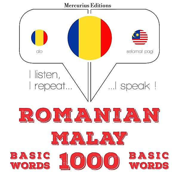 Ascult, repet, vorbesc: curs de învățare a limbilor - Română - malay: 1000 de cuvinte de bază, JM Gardner