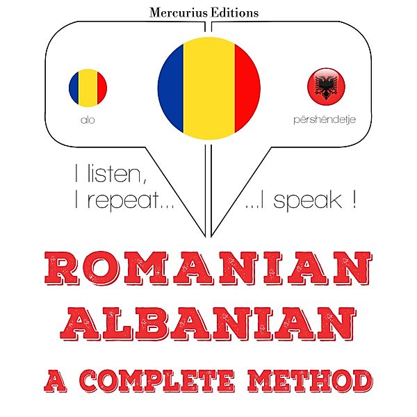 Ascult, repet, vorbesc: curs de învățare a limbilor - Română - albaneză: o metodă completă, JM Gardner