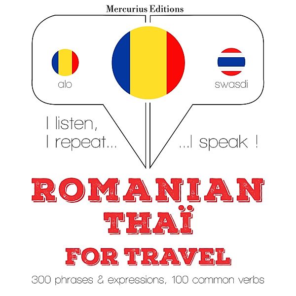 Ascult, repet, vorbesc: curs de învățare a limbilor - Română - Thaï: Pentru cursa, JM Gardner