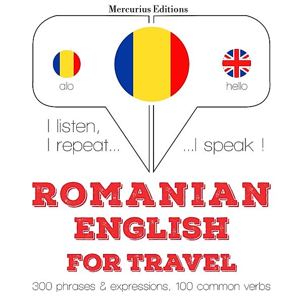 Ascult, repet, vorbesc: curs de învățare a limbilor - Română - Engleză: Pentru călătorie, JM Gardner