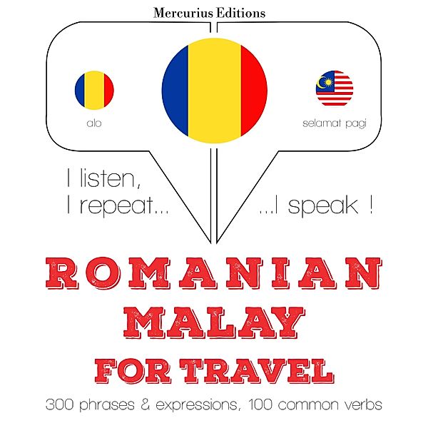 Ascult, repet, vorbesc: curs de învățare a limbilor - Română - malay: Pentru călătorie, JM Gardner