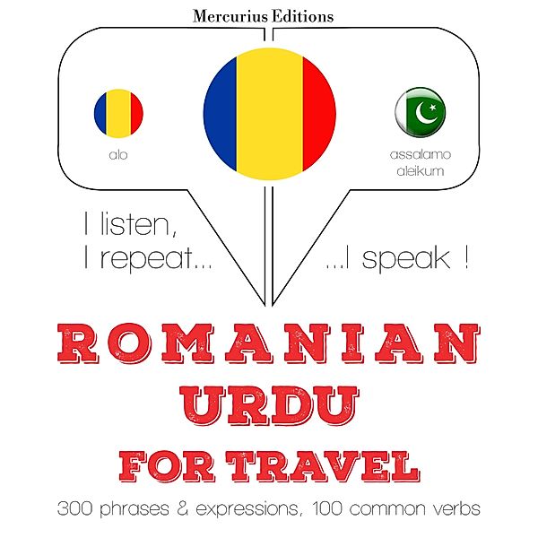 Ascult, repet, vorbesc: curs de învățare a limbilor - Română - urdu: Pentru călătorie, JM Gardner
