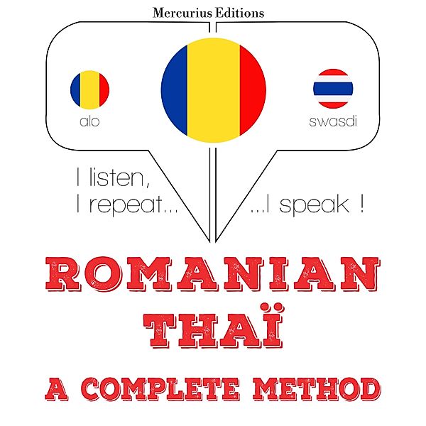Ascult, repet, vorbesc: curs de învățare a limbilor - Română - Thaï: o metodă completă, JM Gardner
