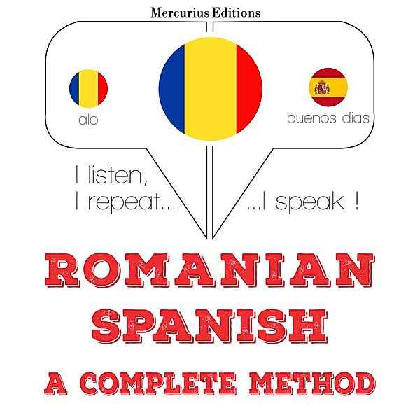 Ascult, repet, vorbesc: curs de învățare a limbilor - Română - spaniolă: o metodă completă, JM Gardner