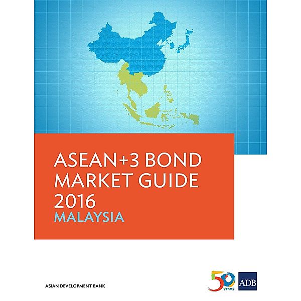 ASEAN+3 Bond Market Guide 2016 Malaysia / ASEAN+3 Bond Market Guides