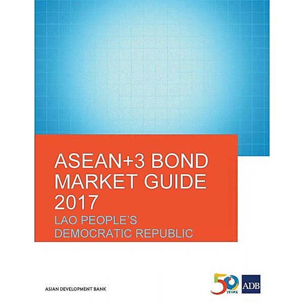 ASEAN+3 Bond Market Guide 2017 Lao People's Democratic Republic / ASEAN+3 Bond Market Guides
