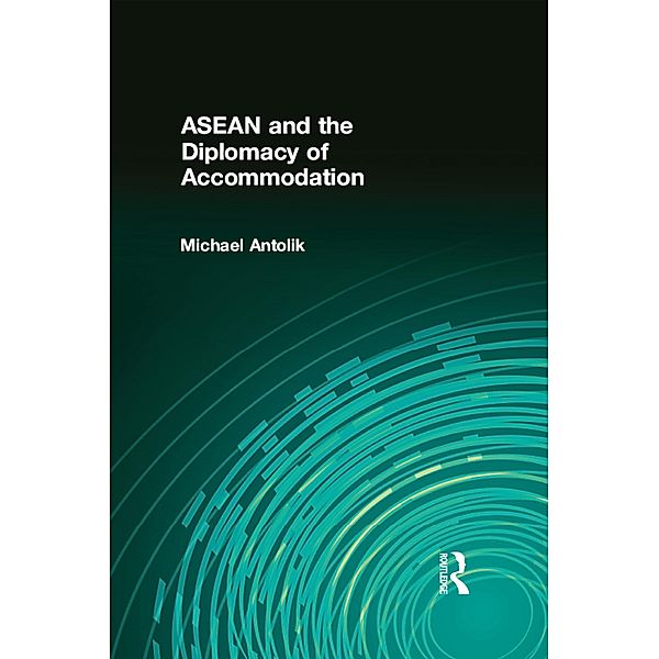 ASEAN and the Diplomacy of Accommodation, Michael Antolik