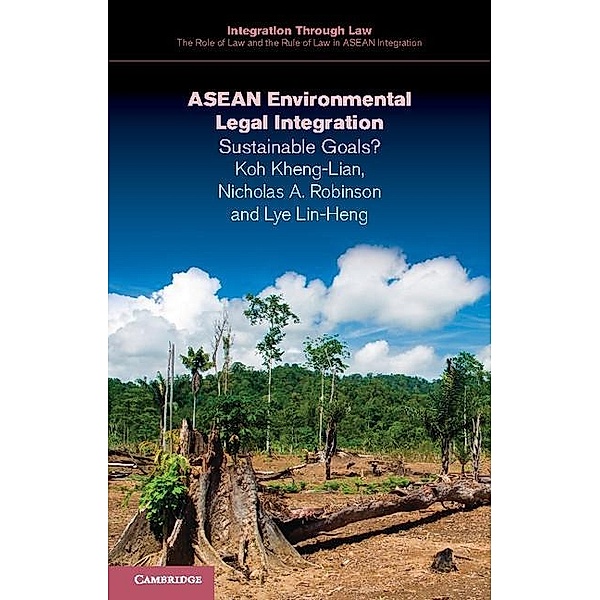 ASEAN Environmental Legal Integration / Integration through Law:The Role of Law and the Rule of Law in ASEAN Integration, Koh Kheng-Lian