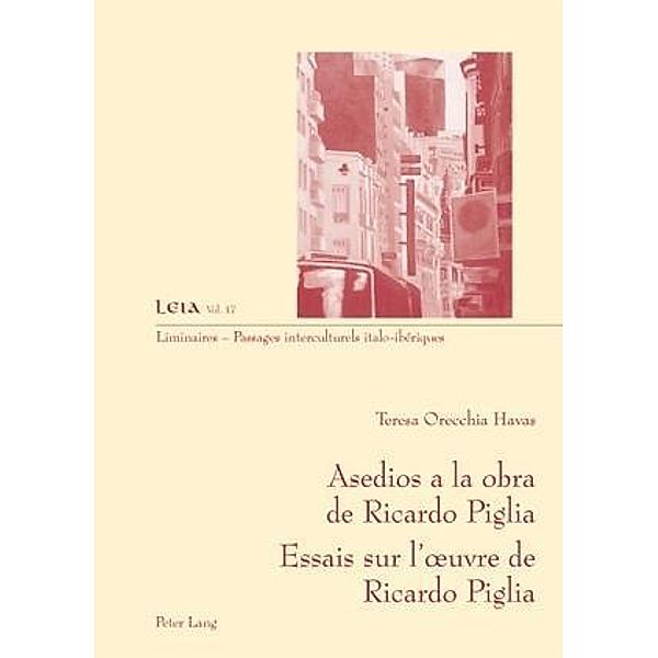 Asedios a la obra de Ricardo Piglia-- Essais sur l'A uvre de Ricardo Piglia, Teresa Orecchia Havas