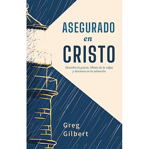 Asegurado en Cristo, Greg Gilbert