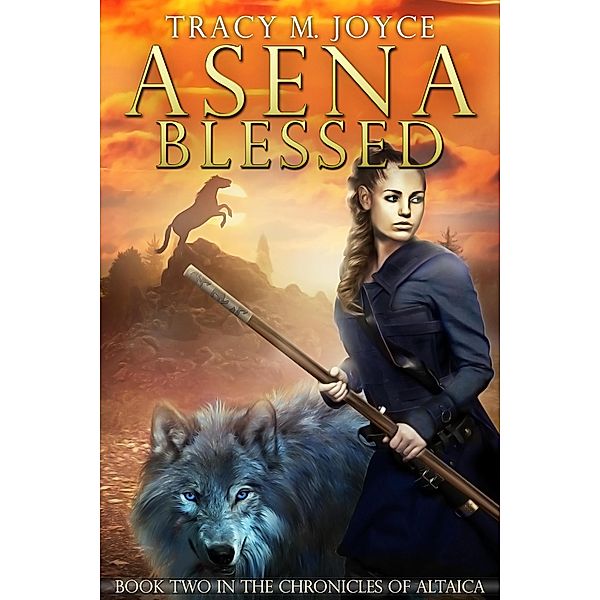 Asena Blessed (The Chronicles of Altaica, #2) / The Chronicles of Altaica, Tracy M Joyce