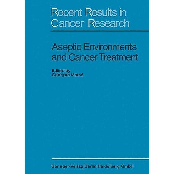 Aseptic Environment and Cancer Treatment / Recent Results in Cancer Research Bd.29