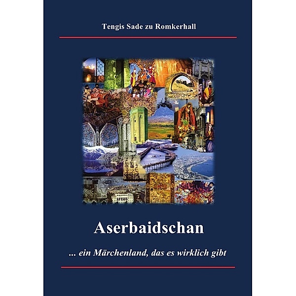 Aserbaidschan - ein Märchenland, das es wirklich gibt, Tengis Sade zu Romkerhall