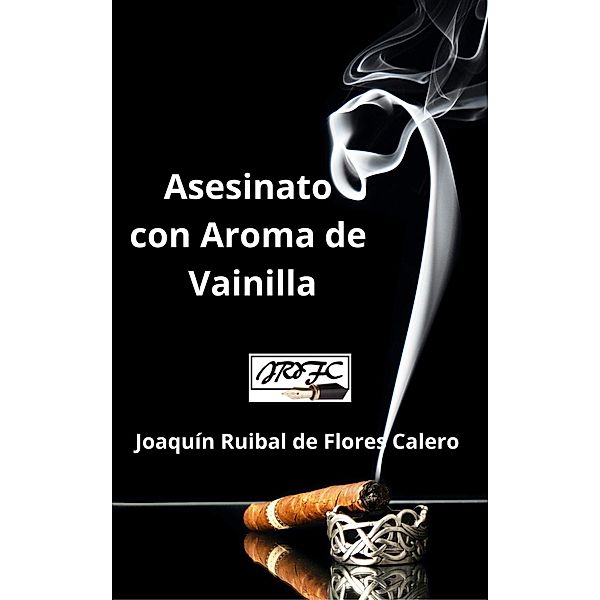 Asesinato con Aroma de Vainilla, Joaquin Ruibal de Flores Calero