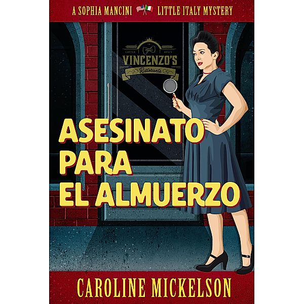 Asesinato para el almuerzo (Un misterio de la serie Sophia Mancini - Little Italy, #1) / Un misterio de la serie Sophia Mancini - Little Italy, Caroline Mickelson