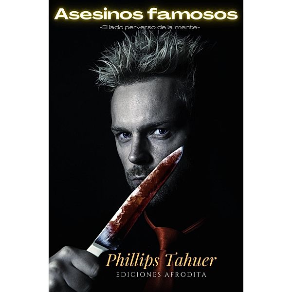 Asesinos famosos (Misterios, #8) / Misterios, Araselibooks, Phillips Tahuer
