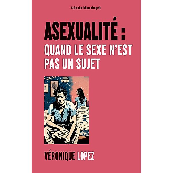 Asexualité : quand le sexe n'est pas un sujet, Véronique Lopez