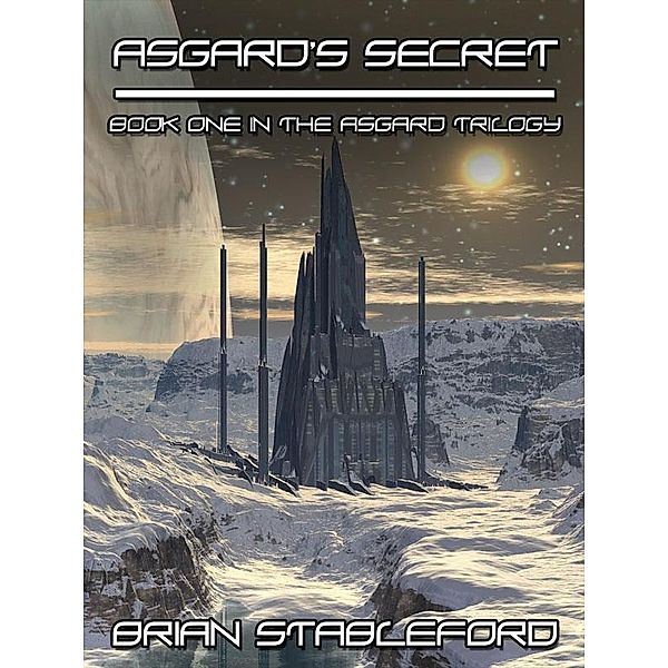 Asgard's Secret: The Asgard Trilogy, Book One / Wildside Press, Brian Stableford