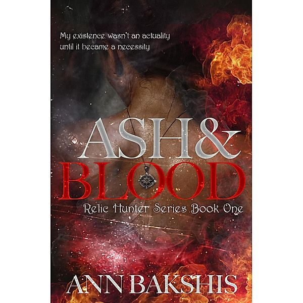 Ash and Blood (Relic Hunter, #1) / Relic Hunter, Ann Bakshis