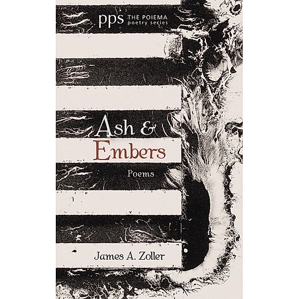 Ash and Embers / Poiema Poetry Series Bd.27, James A. Zoller