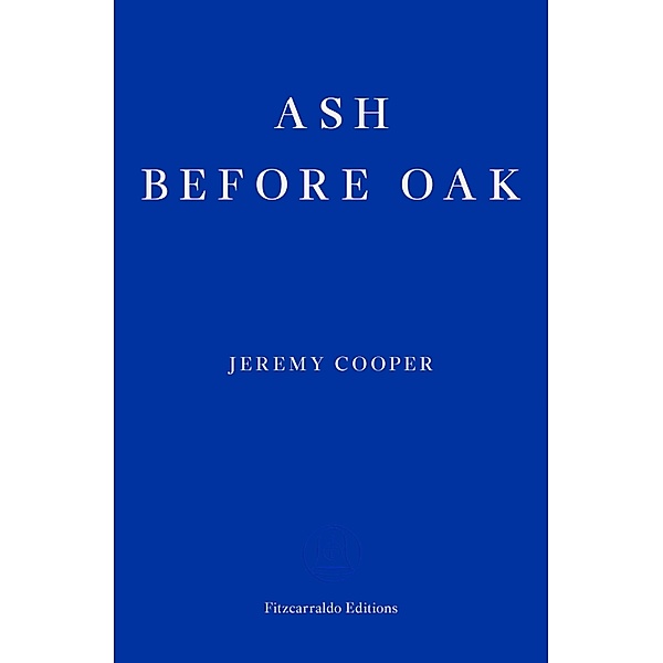 Ash before Oak, Jeremy Cooper