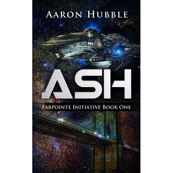 Ash (Farpointe Initiative Series, #1), Aaron Hubble