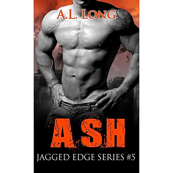 Ash: Jagged Edge Series #5, A.L. Long