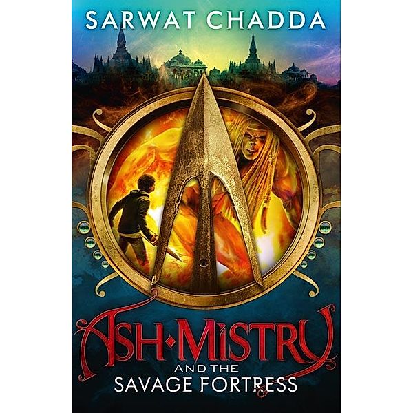 Ash Mistry and the Savage Fortress / The Ash Mistry Chronicles Bd.1, Sarwat Chadda