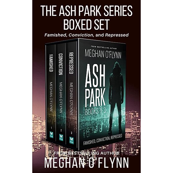 Ash Park Series Boxed Set #1: Three Hardboiled Crime Thrillers (Famished, Conviction, and Repressed) / Ash Park, Meghan O'Flynn