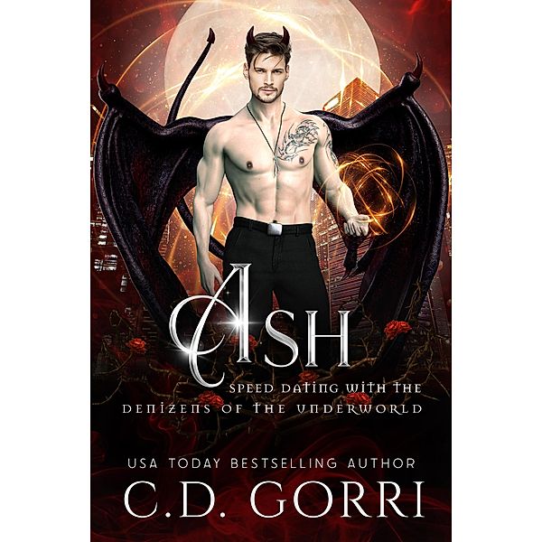 Ash (Speed Dating with the Denizens of the Underworld, #2) / Speed Dating with the Denizens of the Underworld, C. D. Gorri