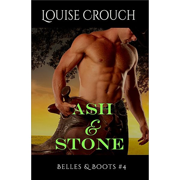 Ash & Stone (Belles & Boots #4), Louise Crouch