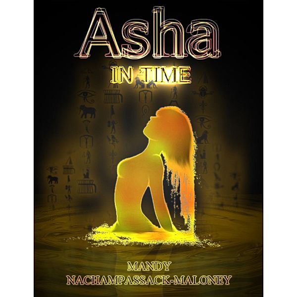 Asha in Time / Mandy Nachampassack-Maloney, Mandy Nachampassack-Maloney