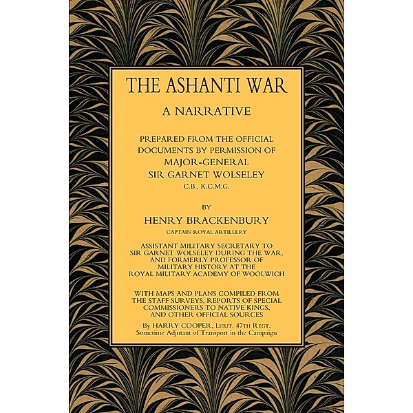 Ashanti War (1874) Volume 2 / The Ashanti War (1874), Captain Henry Brackenbury