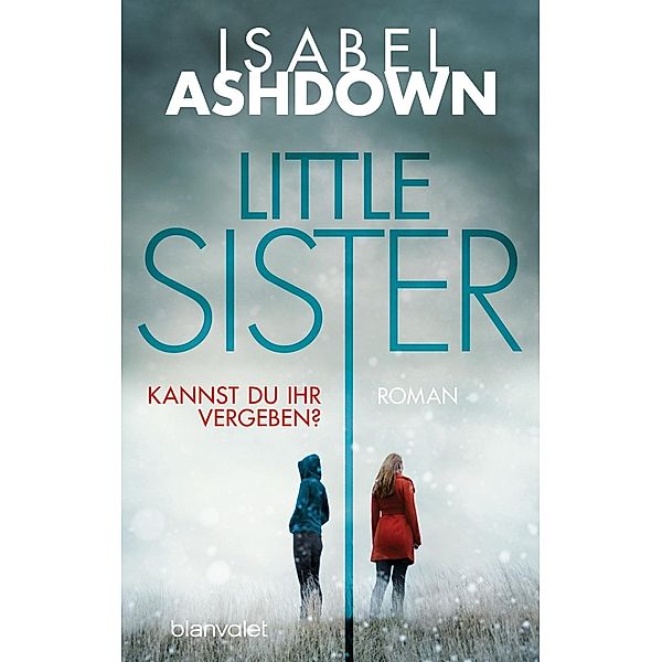 Ashdown, I: Little Sister - Kannst du ihr vergeben?, Isabel Ashdown