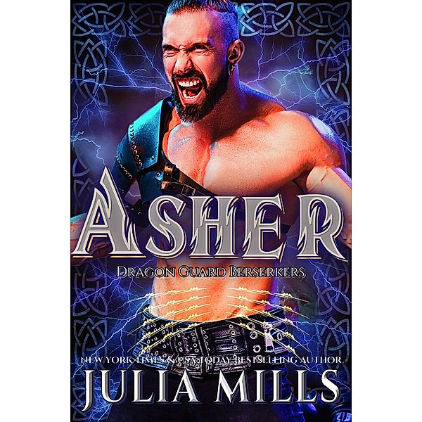 Asher (Dragon Guard Berserkers, #2) / Dragon Guard Berserkers, Julia Mills