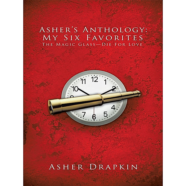 Asher’S Anthology: My Six Favorites, ASHER DRAPKIN