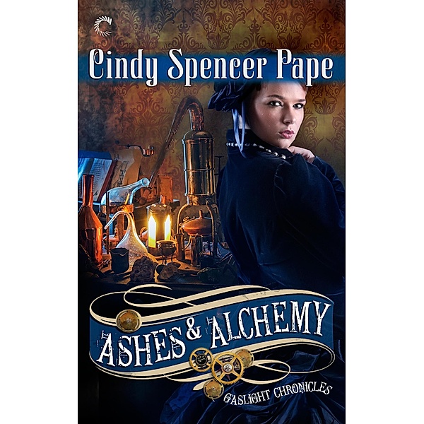 Ashes & Alchemy / The Gaslight Chronicles Bd.5, Cindy Spencer Pape
