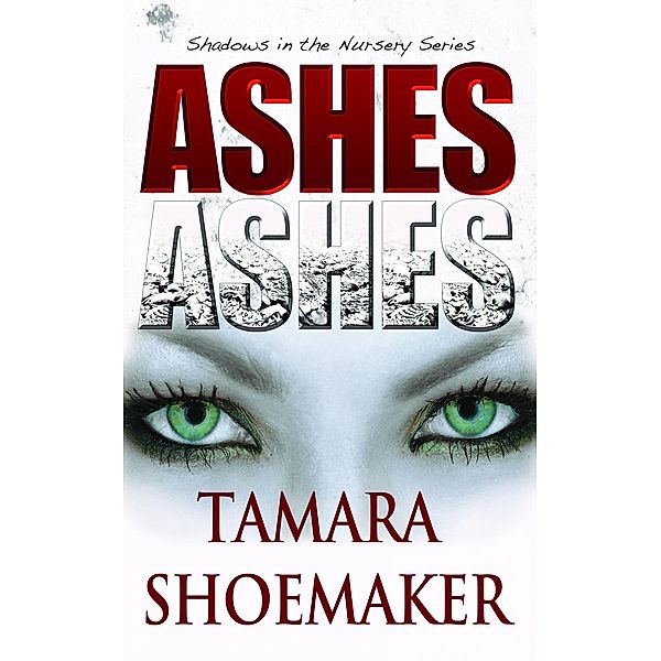 Ashes, Ashes, Tamara Shoemaker