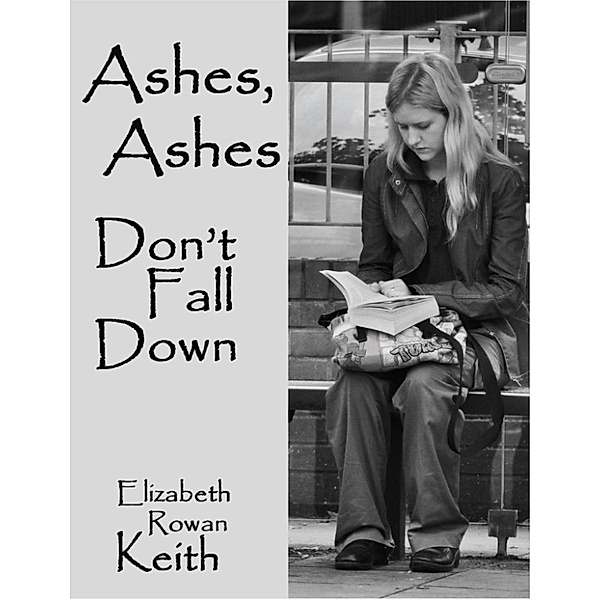 Ashes, Ashes, Don't Fall Down, Elizabeth Rowan Keith