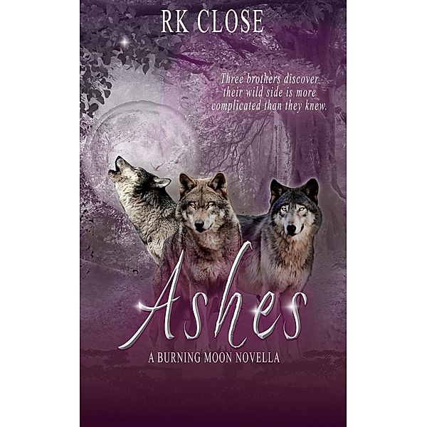Ashes (Burning Moon, #4) / Burning Moon, Rk Close