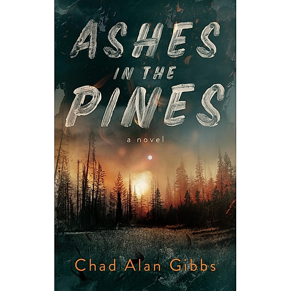 Ashes in the Pines (Izzy and Elton Mystery Series, #3) / Izzy and Elton Mystery Series, Chad Alan Gibbs