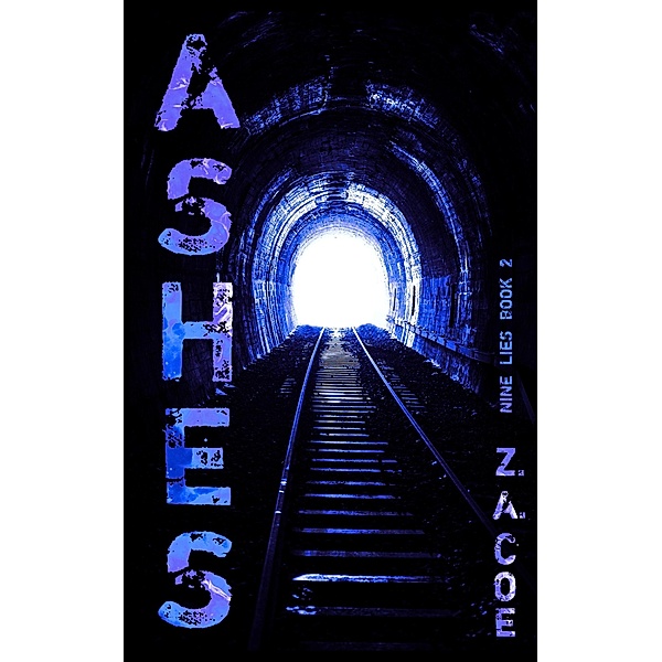 Ashes (Nine Lies, #2) / Nine Lies, Z. A. Coe
