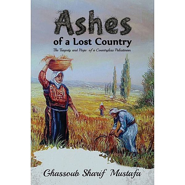 Ashes of a Lost Country / Austin Macauley Publishers, Ghassoub Sharif Mustafa