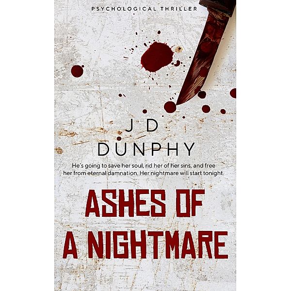 Ashes of a Nightmare, J D Dunphy