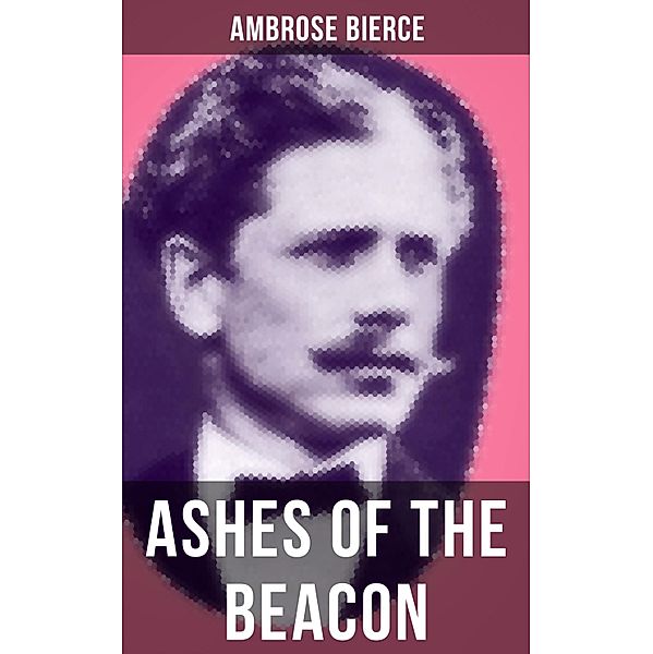 ASHES OF THE BEACON, Ambrose Bierce